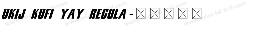 UKIJ Kufi Yay Regula字体转换